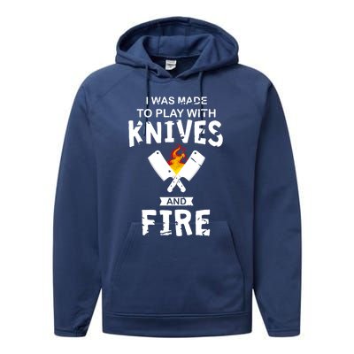 I Was Made To Play With Knives And Fire Cooking Kitchen Chef Gift Performance Fleece Hoodie