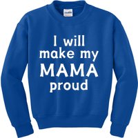 I Will Make My Mama Proud Kids Sweatshirt