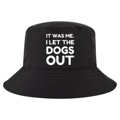 It Was Me I Let The Dogs Out Funny Hilarious Cool Comfort Performance Bucket Hat