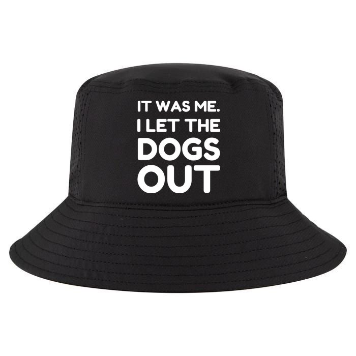 It Was Me I Let The Dogs Out Funny Hilarious Cool Comfort Performance Bucket Hat