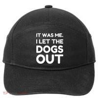 It Was Me I Let The Dogs Out Funny Hilarious 7-Panel Snapback Hat