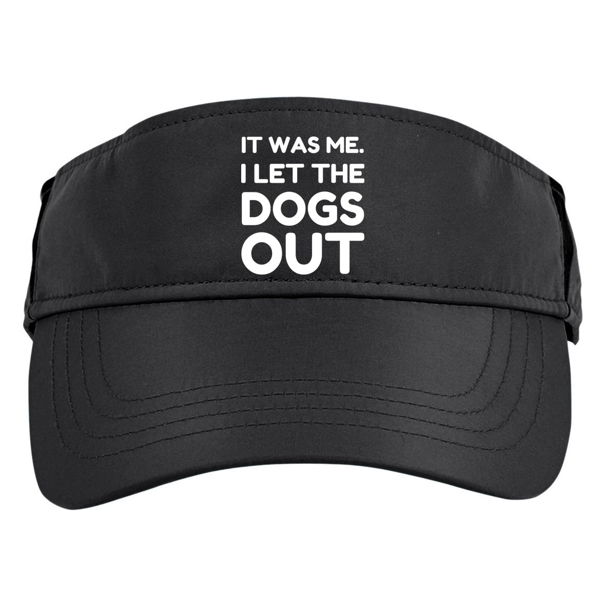 It Was Me I Let The Dogs Out Funny Hilarious Adult Drive Performance Visor