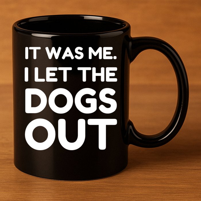 It Was Me I Let The Dogs Out Funny Hilarious 11oz C Handle Ceramic Mug
