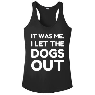 It Was Me I Let The Dogs Out Funny Hilarious Ladies PosiCharge Competitor Racerback Tank
