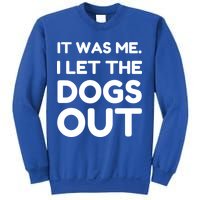 It Was Me I Let The Dogs Out Funny Hilarious Sweatshirt