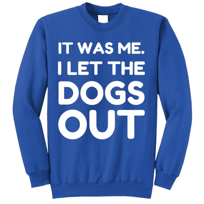 It Was Me I Let The Dogs Out Funny Hilarious Sweatshirt