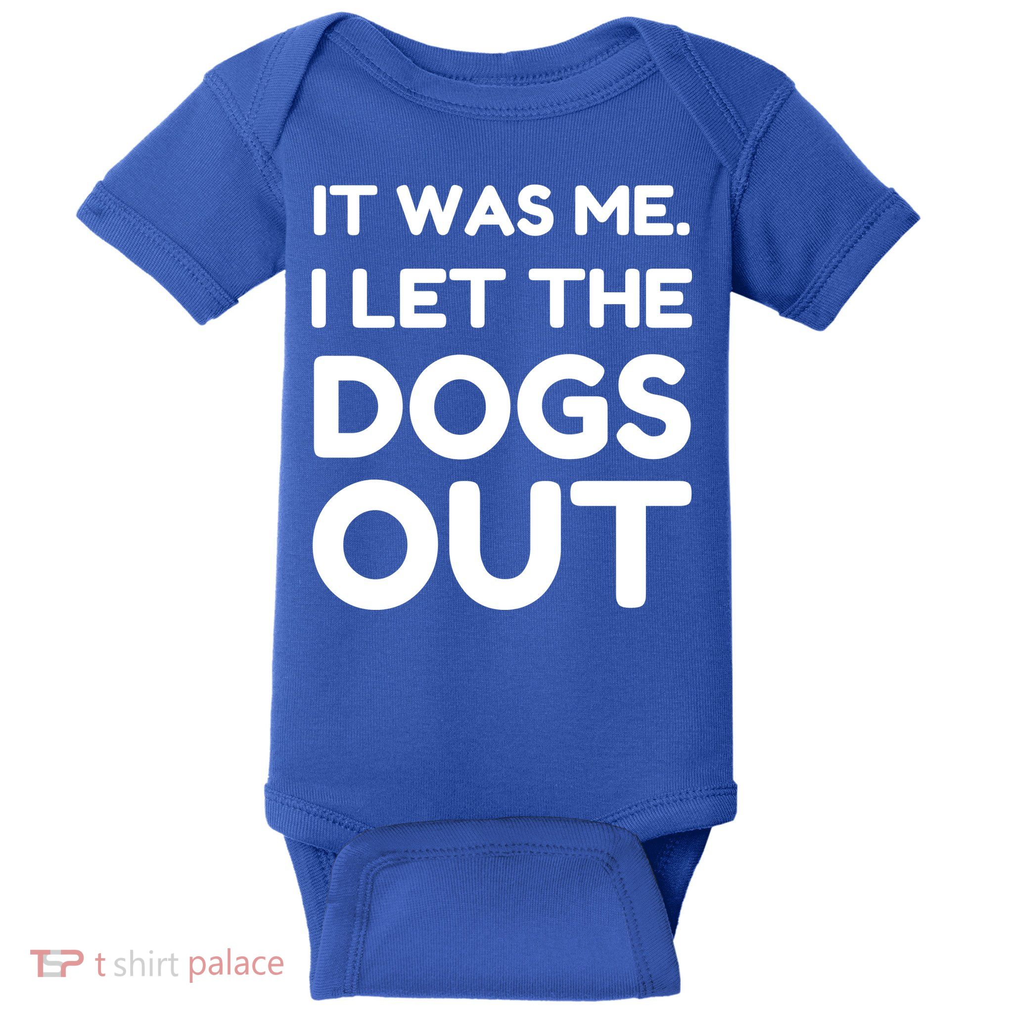 It Was Me I Let The Dogs Out Funny Hilarious Baby Bodysuit