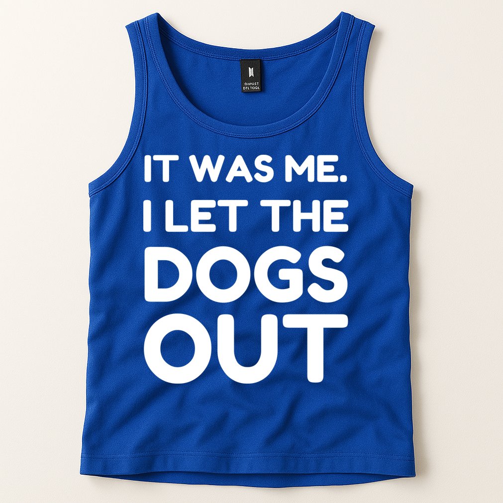 It Was Me I Let The Dogs Out Funny Hilarious Tank Top
