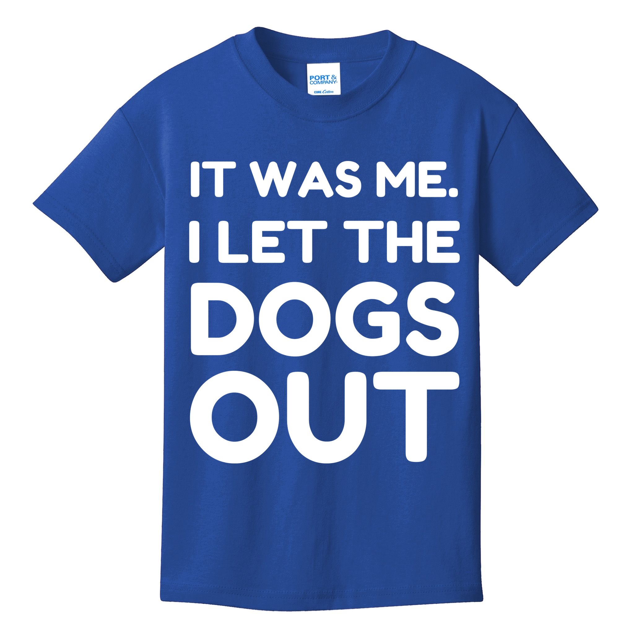 It Was Me I Let The Dogs Out Funny Hilarious Kids T-Shirt