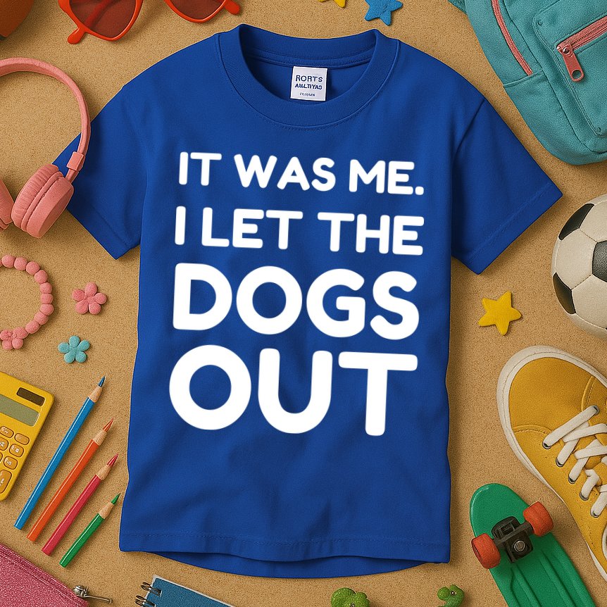 It Was Me I Let The Dogs Out Funny Hilarious Kids T-Shirt