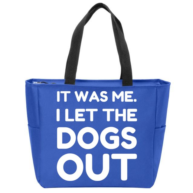 It Was Me I Let The Dogs Out Funny Hilarious Zip Tote Bag