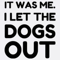 It Was Me I Let The Dogs Out Funny Hilarious Garment-Dyed Sweatshirt