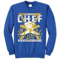 I Was Made To Play With Knives And Fire For Skilled Chef Gift Sweatshirt