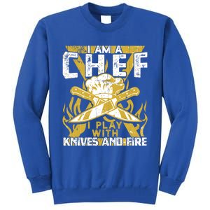 I Was Made To Play With Knives And Fire For Skilled Chef Gift Tall Sweatshirt