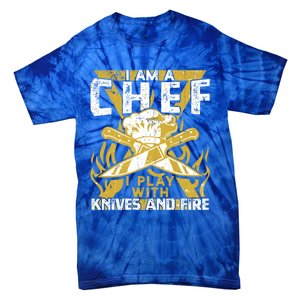 I Was Made To Play With Knives And Fire For Skilled Chef Gift Tie-Dye T-Shirt