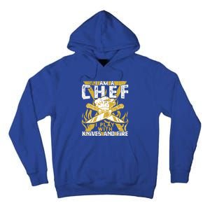 I Was Made To Play With Knives And Fire For Skilled Chef Gift Tall Hoodie