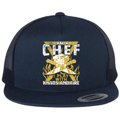 I Was Made To Play With Knives And Fire For Skilled Chef Gift Flat Bill Trucker Hat