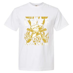 I Was Made To Play With Knives And Fire For Skilled Chef Gift Garment-Dyed Heavyweight T-Shirt