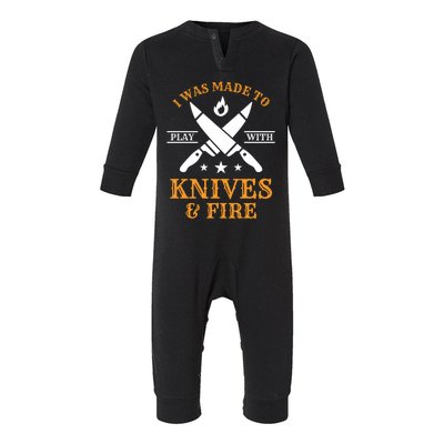 I Was Made To Play With Knives And Fire Funny Chef Funny Gift Infant Fleece One Piece