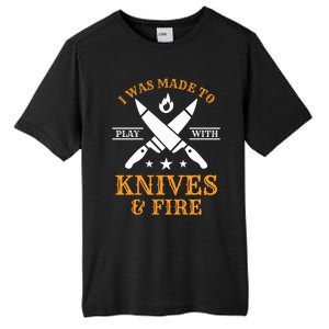 I Was Made To Play With Knives And Fire Funny Chef Funny Gift Tall Fusion ChromaSoft Performance T-Shirt