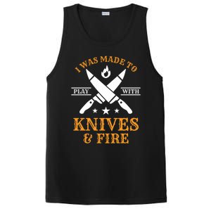 I Was Made To Play With Knives And Fire Funny Chef Funny Gift PosiCharge Competitor Tank