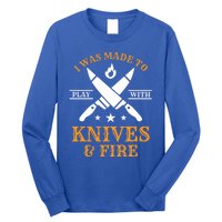 I Was Made To Play With Knives And Fire Funny Chef Funny Gift Long Sleeve Shirt