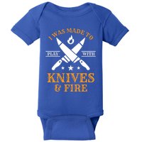 I Was Made To Play With Knives And Fire Funny Chef Funny Gift Baby Bodysuit