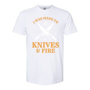 I Was Made To Play With Knives And Fire Funny Chef Funny Gift Softstyle CVC T-Shirt