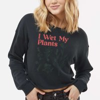 I Wet My Plants Cropped Pullover Crew