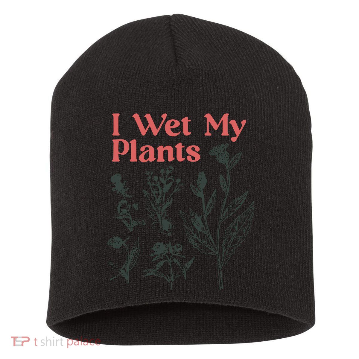 I Wet My Plants Short Acrylic Beanie