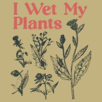 I Wet My Plants Long Sleeve Shirt