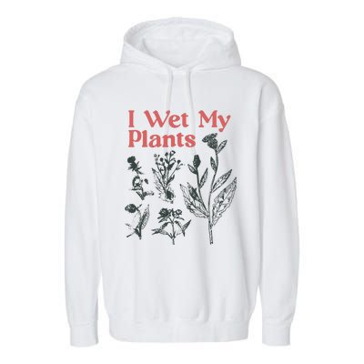 I Wet My Plants Garment-Dyed Fleece Hoodie