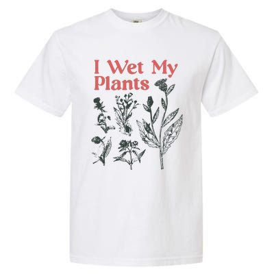 I Wet My Plants Garment-Dyed Heavyweight T-Shirt