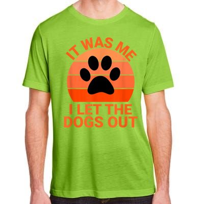 It Was Me I Let The Dogs Out Adult ChromaSoft Performance T-Shirt