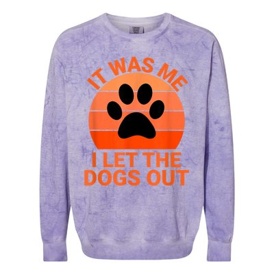 It Was Me I Let The Dogs Out Colorblast Crewneck Sweatshirt