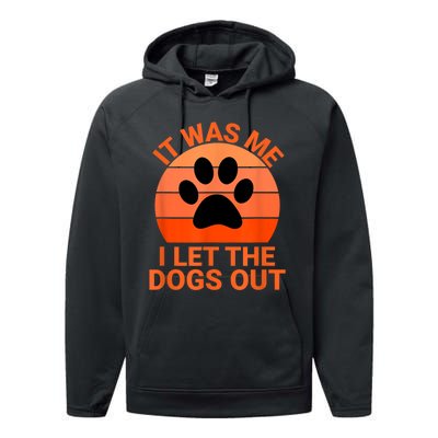 It Was Me I Let The Dogs Out Performance Fleece Hoodie