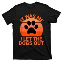 It Was Me I Let The Dogs Out T-Shirt