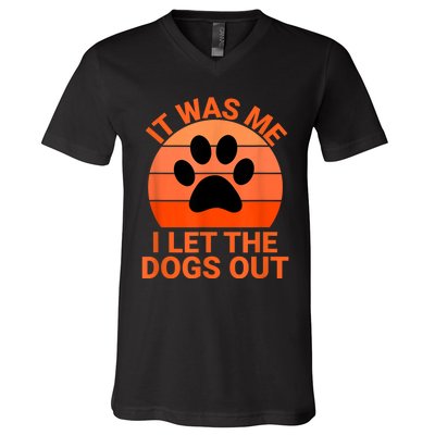 It Was Me I Let The Dogs Out V-Neck T-Shirt