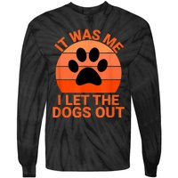 It Was Me I Let The Dogs Out Tie-Dye Long Sleeve Shirt