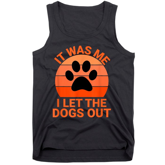 It Was Me I Let The Dogs Out Tank Top