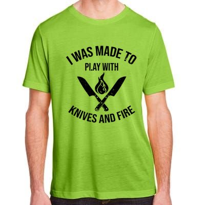 I Was Made To Play With Knives And Fire Cool Culinary Chef Cute Gift Adult ChromaSoft Performance T-Shirt