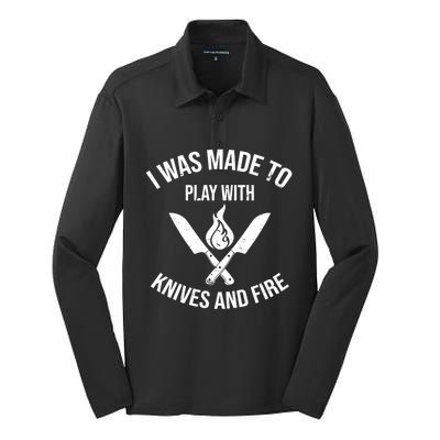 I Was Made To Play With Knives And Fire Cool Culinary Chef Cute Gift Silk Touch Performance Long Sleeve Polo