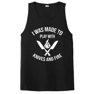 I Was Made To Play With Knives And Fire Cool Culinary Chef Cute Gift PosiCharge Competitor Tank