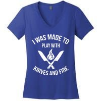 I Was Made To Play With Knives And Fire Cool Culinary Chef Cute Gift Women's V-Neck T-Shirt