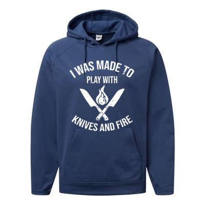 I Was Made To Play With Knives And Fire Cool Culinary Chef Cute Gift Performance Fleece Hoodie