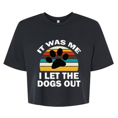 It Was Me I Let The Dogs Out Funny Puppy Lover Bella+Canvas Jersey Crop Tee