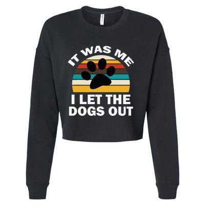 It Was Me I Let The Dogs Out Funny Puppy Lover Cropped Pullover Crew