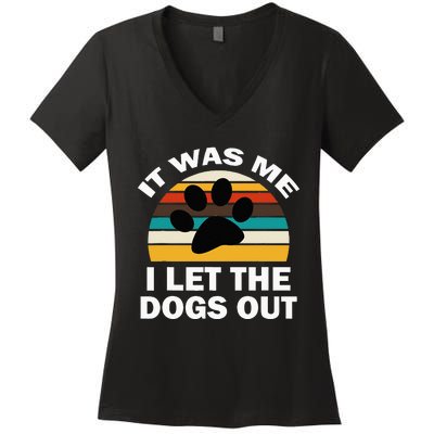 It Was Me I Let The Dogs Out Funny Puppy Lover Women's V-Neck T-Shirt