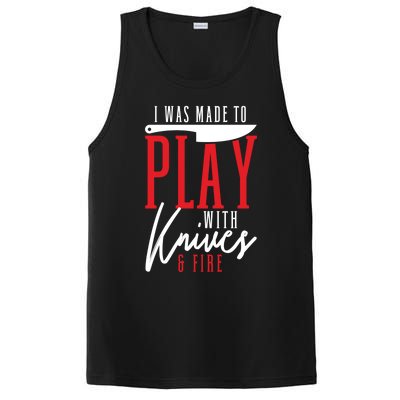 I Was Made To Play With Knives And Fire Culinary Chef Cook Gift PosiCharge Competitor Tank