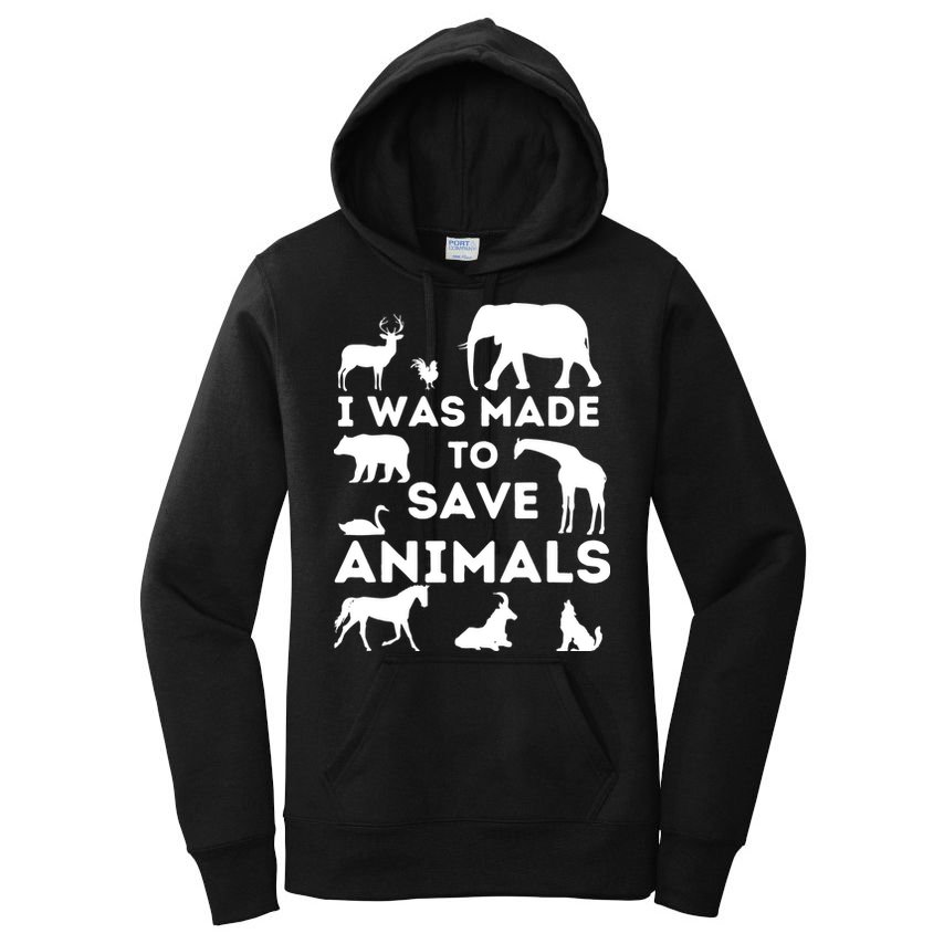 I Was Made To Save Animals Animal Rescue Protection Women's Pullover Hoodie